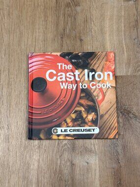 The Cast Iron Way To Cook Hardcover Cookbook By Le Creuset 2012 Recipes Tips
